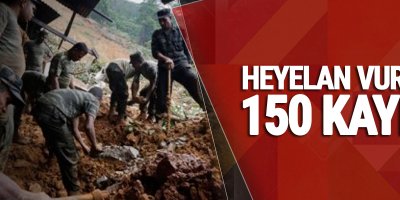 Heyelan vurdu 150 kayıp