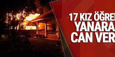 17 kız öğrenci yanarak can verdi