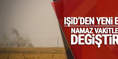 IŞİD'den yeni emir: Namaz vakitlerini değiştirin