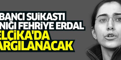 Fehriye Erdal için yargılama kararı