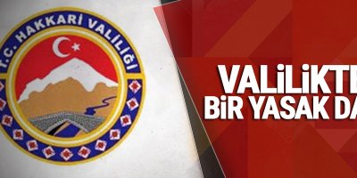 Hakkari Valiliği'nden Bir Yasak Daha!