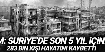BM: Suriye’de son 5 yıl içinde 283 bin kişi hayatını kaybetti