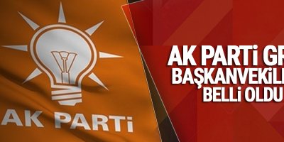 AK Parti Grup Başkanvekilleri belli oldu