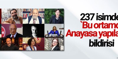 237 isimden “Bu ortamda Anayasa yapılamaz” bildirisi