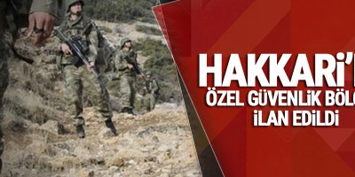 Hakkari'de bazı alanlar 'özel güvenlik bölgesi' ilan edildi