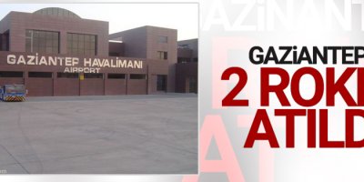 Gaziantep'e 2 roket atıldı