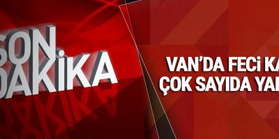 Van'da kaza, Çok sayıda yaralı!
