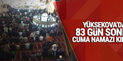 Yüksekova'da 83 gün sonra Cuma namazı kılındı