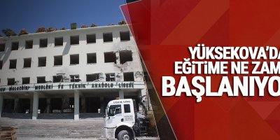 Yüksekova’da eğitime ne zaman başlanıyor?