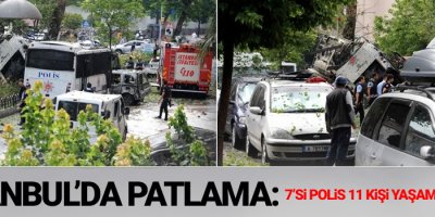 İstanbul'da patlama: 7’si polis 11 kişi hayatını kaybetti