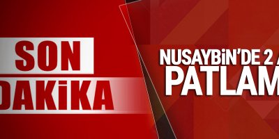 Nusaybin'de 2 ayrı patlama!