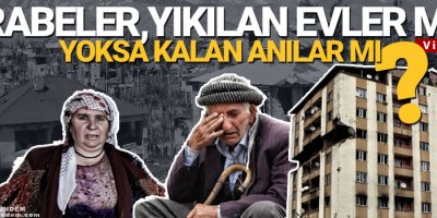Harabeler,yıkılan evler miydi yoksa kalan anılar mı?