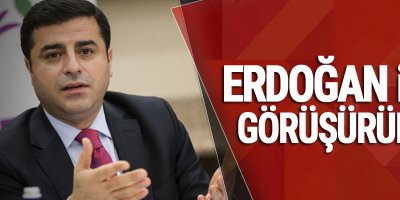 Demirtaş: Erdoğan ile görüşürüm...