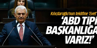 Başbakan: CHP'nin teklif ettiği ABD tipi başkanlığa da varız