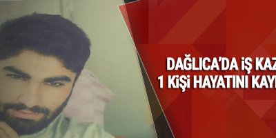 Dağlıca’da iş kazası: 1 kişi hayatını kaybetti