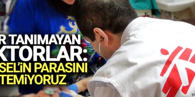 Sınır Tanımayan Doktorlar: Brüksel'in parasını istemiyoruz