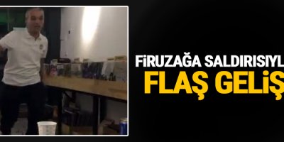 Firuzağa saldırısıyla ilgili flaş gelişme
