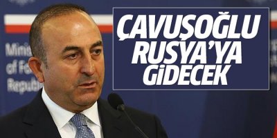 Dışişleri Bakanı Rusya'ya gidiyor
