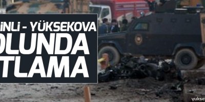 Şemdinli - Yüksekova Yolunda Patlama