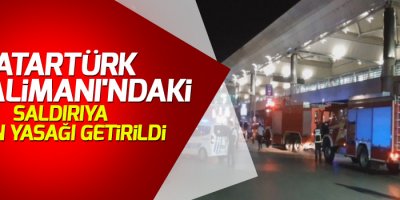 Atatürk Havalimanı'ndaki patlamaya yayın yasağı!