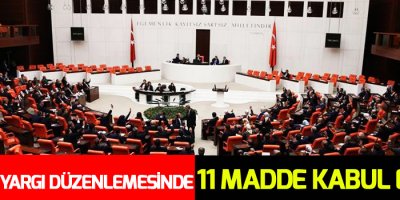 Yüksek yargı düzenlemesinde 11 madde kabul edildi