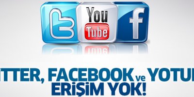 Facebook, Twitter, ve Youtube'a erişilemiyor