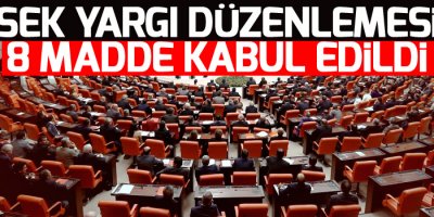 Yüksek yargı düzenlemesinde 8 madde kabul edildi
