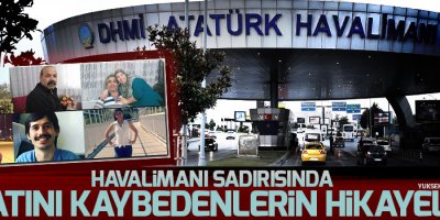 Havalimanı sadırısında hayatını kaybedenlerin hikayeleri