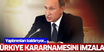 Putin, Türkiye'ye yönelik kısıtlamaları kaldırdı
