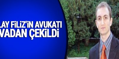 Atalay Filiz'in avukatı davadan çekildi