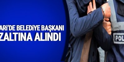 Hakkari'de Belediye Başkanı gözaltına alındı