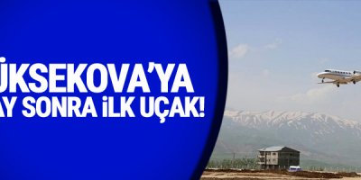 Yüksekova'ya 11 Ay Sonra İlk Uçak