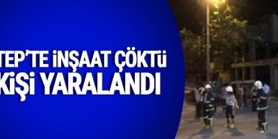 Antep'te inşaat çöktü: 3 yaralı