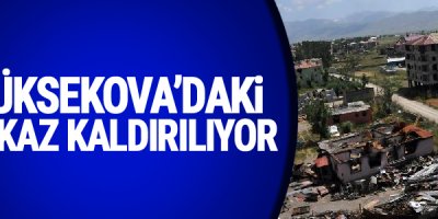 Yüksekova’daki enkaz kaldırılıyor