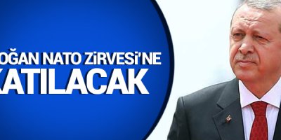 Erdoğan NATO Zirvesi’ne katılacak