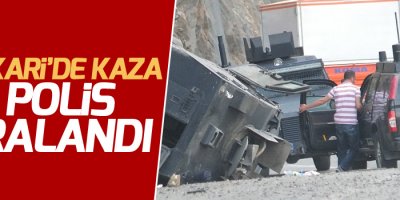 Hakari'de kaza: 7 polis yaralandı