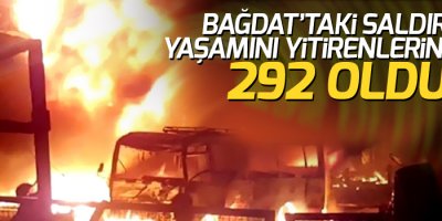 Bağdat’taki saldırıda yaşamını yitirenlerin sayısı 292 oldu