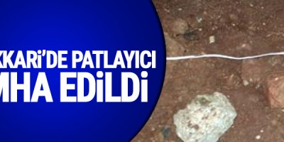 Hakkari’de patlayıcı imha edildi