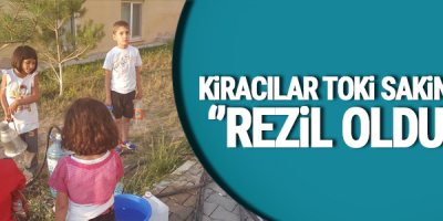 Kiracılar Toki Sakinleri: ''Rezil Olduk''
