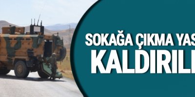Sokağa çıkma yasağı kaldırıldı