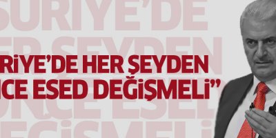Yıldırım: Suriye’de her şeyden önce Esed değişmeli