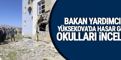 Yüksekova'ya gelen Bakan Yardımcısı, hasar gören okulları inceledi