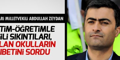 Zeydan: Eğitim-öğretimle ilgili sıkıntıları, yıkılan okulların akıbetini sordu