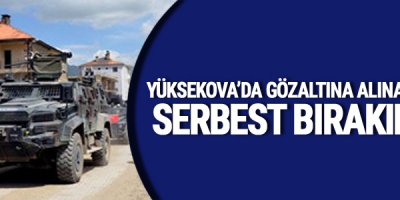 Yüksekova'da gözaltına alınanlar serbest bırakıldı