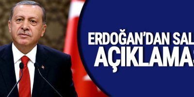 Erdoğan'dan Saldırı açıklaması