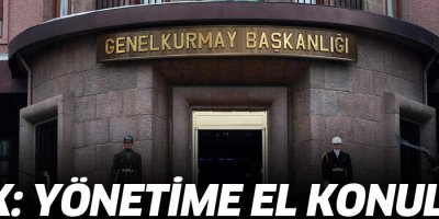 TSK: Yönetime el konuldu
