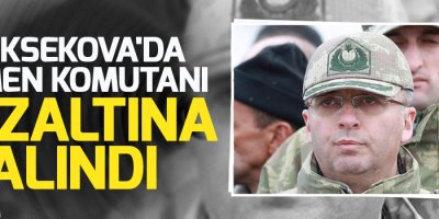 Yüksekova'da Tümen Komutanına gözaltı