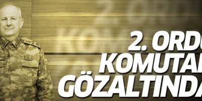 2. Ordu Komutanı Orgeneral Adem Huduti gözaltına alındı