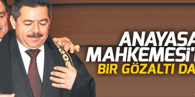 Anayasa Mahkemesi'nde bir gözaltı daha