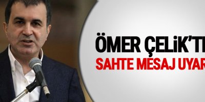 AB Bakanı Ömer Çelik'ten sahte mesaj uyarısı